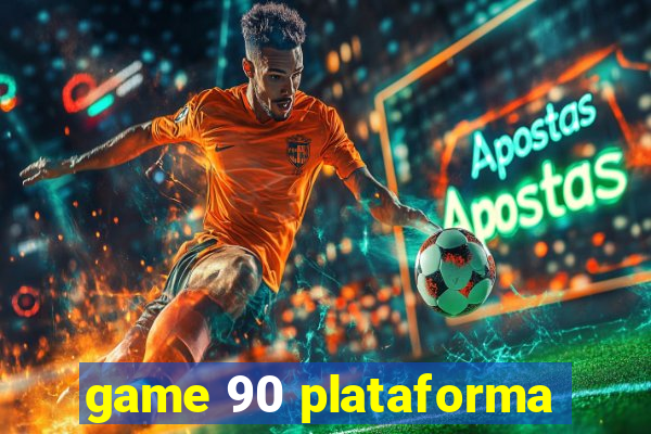 game 90 plataforma